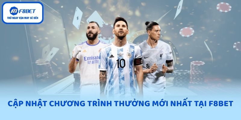 Cập nhật chương trình thưởng mới nhất tại F8BET